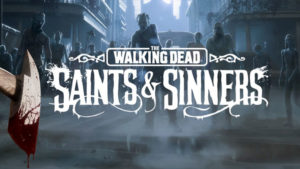 The Walking Dead : Saints & Sinners en cadeau pour les abonnés Viveport Infinity