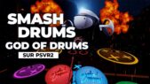 SMASH DRUMS : Le mode GOD OF DRUMS est enfin dispo sur PSVR2 !
